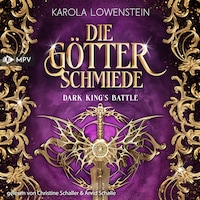Die Götterschmiede - Dark King's Battle, Band 2 (ungekürzt)