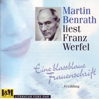 Eine Blassblaue Frauenschrift - Martin Benrath liest Franz Werfel (ungekürzt) als Hörbuch