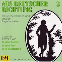 Aus Deutscher Dichtung - Klassische Balladen und Lustige Begebenheiten, Vol. 2 (ungekürzt)