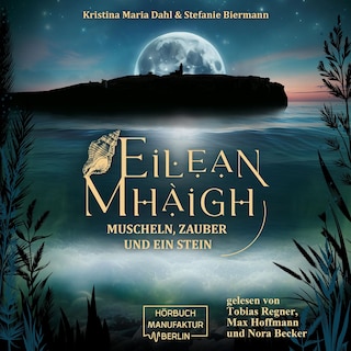Eilean Mhàigh - Die Eilean-Trilogie - Muscheln, Zauber und ein Stein, Band 1 (ungekürzt) als Hörbuch