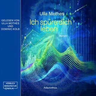 Ich spüre dich leben (ungekürzt) als Hörbuch