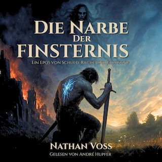Die Narbe der Finsternis - Ein Epos von Schuld, Rache und Erlösung (ungekürzt) als Hörbuch
