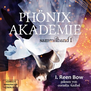 Sammelband 1 - Phönixakademie, Band 1 (ungekürzt) als Hörbuch