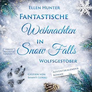 Wolfsgestöber - Fantastische Weihnachten in Snow Falls - Romantasy Adventskalenderroman, Band 3 (ungekürzt) als Hörbuch
