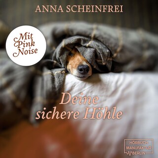 Deine sichere Höhle - DogCalm - Beruhigende Geschichten für Hunde - Pink Noise - Hundemeditation für Geborgenheit & Entspannung, Band 4 (ungekürzt) als Hörbuch