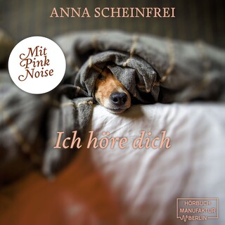 Ich höre dich - DogCalm - Beruhigende Geschichten für Hunde - Pink Noise - Meditation für geräuschempfindliche Hunde, Band 6 (ungekürzt) als Hörbuch