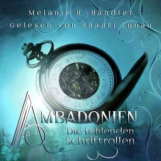 Die fehlenden Schriftrollen - Ambadonien, Band 1 (ungekürzt) als Hörbuch
