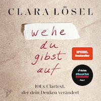 wehe du gibst auf - 101 x Clartext, der dein Denken verändert (Ungekürzt)