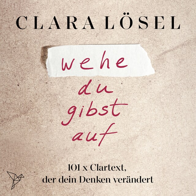Buchcover für wehe du gibst auf - 101 x Clartext, der dein Denken verändert (Ungekürzt)