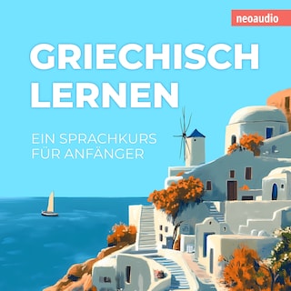 Sprachkurse für Anfänger, Griechisch lernen (Ungekürzt) als Hörbuch