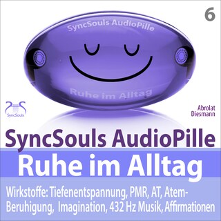 Ruhe im Alltag: Stress bewältigen, Durchatmen, Kraft sammeln mit Tiefenentspannung (SyncSouls AudioPille) - 4 Entspannungseinheiten: 5, 10, 20, 30 Minuten entspannen (Ungekürzt) als Hörbuch
