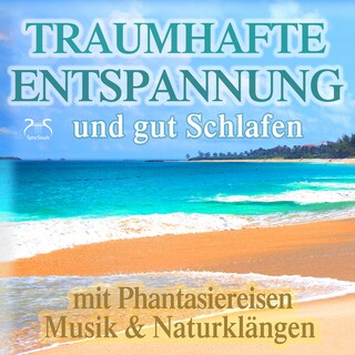 Traumhafte Entspannung und gut Schlafen mit Phantasiereisen, Musik & Naturklängen - Phantasiereisen an einzigartige Orte der Entspannung auf dieser Welt als Hörbuch