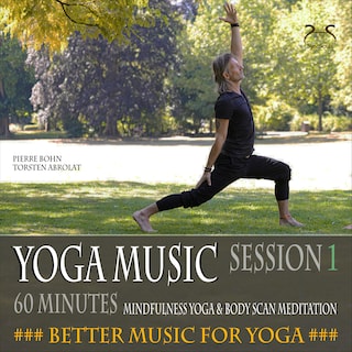 Yoga Musik, 60 Minunten Musik für deine Yoga Asanas, Body-Scan (Session 1) - Musik für Yoga als Hörbuch