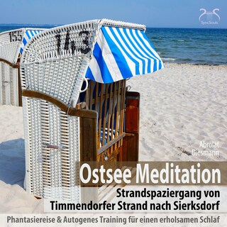 Ostsee Meditation: Phantasiereise von Timmendorfer Strand nach Sierksdorf - mit Autogenem Training für einen erholsamen Schlaf als Hörbuch