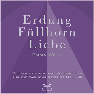 Erdung - Füllhorn - Liebe: 3 Meditationen und Klangbilder für die tägliche geistige Heilung - mit Naturklängen und Entspannungsmusik 432 Hz (Ungekürzt) als Hörbuch