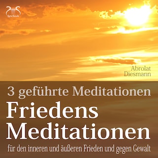 Friedensmeditationen - 3 Meditationen für den inneren und äußeren Frieden und gegen Gewalt - mit 432 HZ Meditationsmusik (Ungekürzt) als Hörbuch