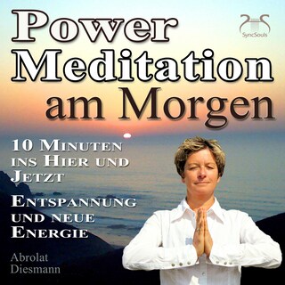 Power Meditation am Morgen - 10 Minuten im Hier und Jetzt ankommen - Entspannung und neue Energie - mit spezieller Entspannungsmusik 432 Hz (Ungekürzt) als Hörbuch
