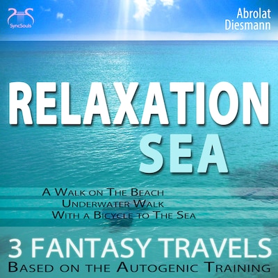 Relaxation "Sea" - Dreamlike Fantasy Travels and Autogenic Training - walking on the beach, under water, with the bicycle - with the sounds of nature and relaxationmusic 432 Hz (Ungekürzt)