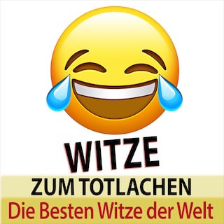 Witze zum Totlachen - die besten Witze der Welt (Ungekürzt) als Hörbuch