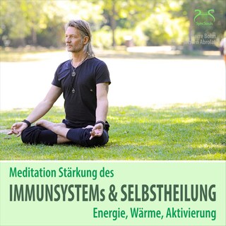 Meditation Stärkung des Immunsystems und Selbstheilung, Energie, Wärme, Aktivierung (Ungekürzt) als Hörbuch
