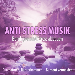 Anti-Stress-Musik (432Hz): Beruhigen und Stress abbauen, Durchatmen, Runterkommen - Klänge gegen Burnout (Ungekürzt) als Hörbuch