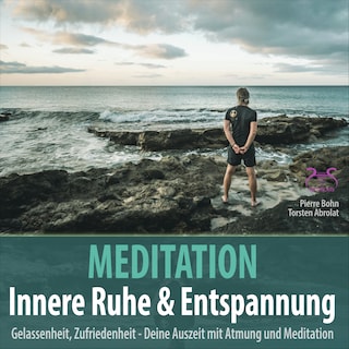 Meditation Innere Ruhe & Entspannung - Gelassenheit, Zufriedenheit mit Atmung und Meditation - Klänge gegen Burnout (Ungekürzt) als Hörbuch
