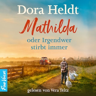 Mathilda oder Irgendwer stirbt immer (ungekürzt) als Hörbuch