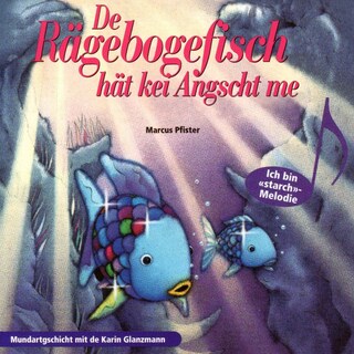 De Rägebogefisch hät kei Angscht me! (ungekürzt) als Hörbuch