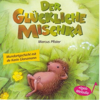 Der glückliche Mischka (Schweizer Mundart) als Hörbuch