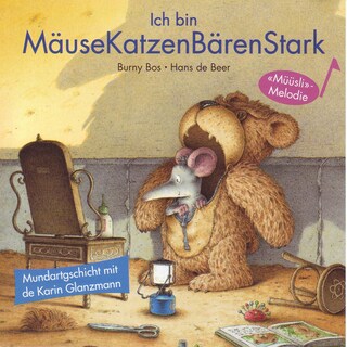 Ich bin MäuseKatzenBärenStark (Schweizer Mundart) als Hörbuch