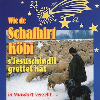 Wie de Schafhirt Köbi s'Jesuschindli grettet hät als Hörbuch