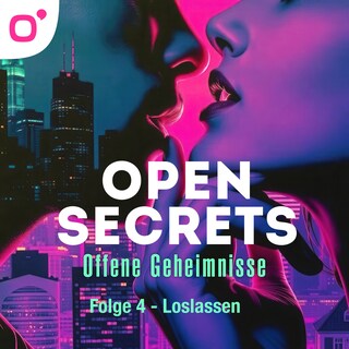 Open Secrets - Offene Geheimnisse, Staffel 1, Folge 4: Loslassen als Hörbuch