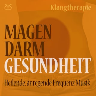 Magen Darm Gesundheit: Heilende, anregende Frequenz Musik, Klangtherapie (Ungekürzt) als Hörbuch