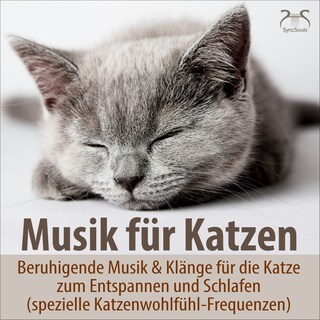 Musik für Katzen - Beruhigende Musik & Klänge für die Katze zum Entspannen und Schlafen - spezielle Katzenwohlfühl-Frequenzen (Ungekürzt) als Hörbuch