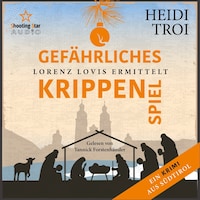 Gefährliches Krippenspiel - Lorenz Lovis ermittelt: Ein Brixen-Krimi, Band 5 (ungekürzt)