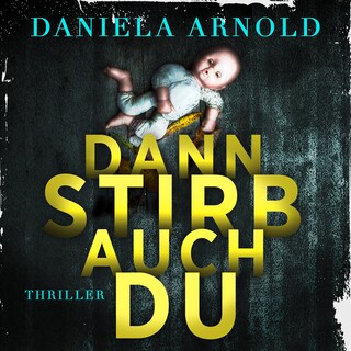 Dann stirb auch du - 2 spannende Thriller in einem Hörbuch (ungekürzt) als Hörbuch