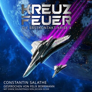 Kreuzfeuer - Die Erstkontakt-Krise, Band 4 (ungekürzt) als Hörbuch