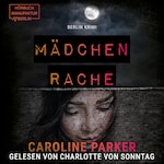 Mädchenrache - Berlin Krimi, Band 7 (ungekürzt)