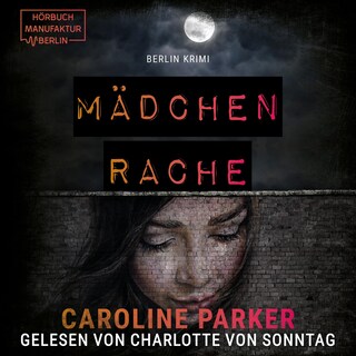 Mädchenrache - Berlin Krimi, Band 7 (ungekürzt) als Hörbuch