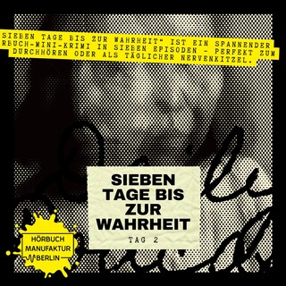 Sieben Tage bis zur Wahrheit - Hörbuch-Mini-Krimi, Band 2: Tag 2 als Hörbuch