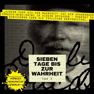 Sieben Tage bis zur Wahrheit - Hörbuch-Mini-Krimi, Band 3: Tag 3 als Hörbuch