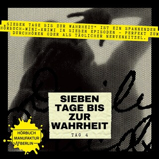 Sieben Tage bis zur Wahrheit - Hörbuch-Mini-Krimi, Band 4: Tag 4 als Hörbuch