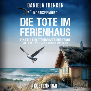 Nordseemord Die Tote im Ferienhaus - Steinbeisser und Fendt - Steinbeisser und Fendt ermitteln, Band 8 (ungekürzt) als Hörbuch
