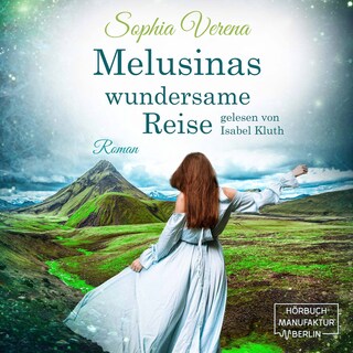 Melusinas wundersame Reise (ungekürzt) als Hörbuch