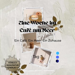 Eine Woche im Cafe am Meer - Eine Woche im Cafe am Meer - Tag 5, Band 5 (ungekürzt) als Hörbuch