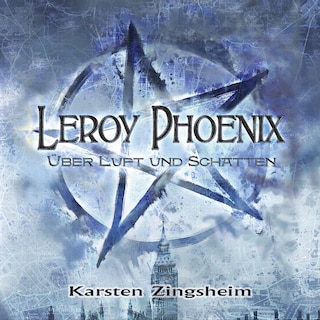 Über Luft und Schatten - Leroy Phoenix, Band 1 (ungekürzt) als Hörbuch