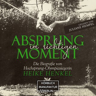 Absprung im richtigen Moment - Die Biografie von Hochsprung - Olympiasiegerin Heike Henkel (ungekürzt) als Hörbuch