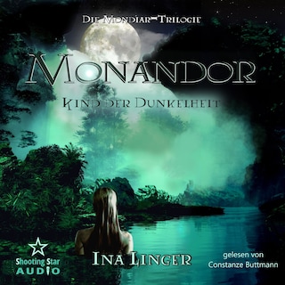 Monandor: Kind der Dunkelheit - Mondiar-Trilogie, Band 2 (ungekürzt) als Hörbuch
