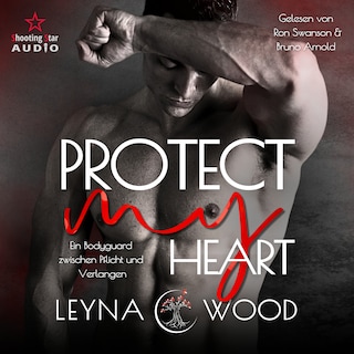 Protect my heart: Ein Bodyguard zwischen Pflicht und Verlangen - Vanguard Security, Band 1 (ungekürzt) als Hörbuch