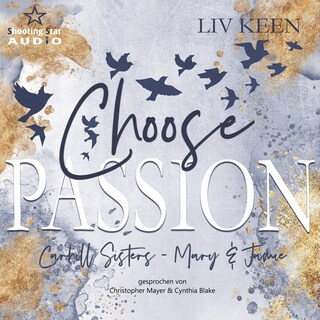 Choose Passion - Carhill Sisters - Mary & Jamie, Band 3 (ungekürzt) als Hörbuch